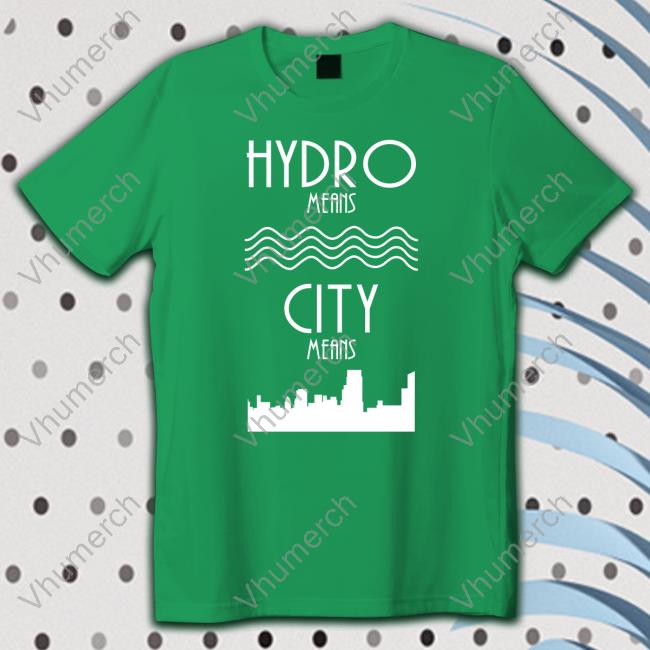 Tee Lopes Hydro Means City Means Tee Shirt Tee Lopes Hydro Means City Means T Shirt
