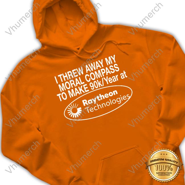 Barelylegal I Threw Away My Moral Compass To Make 90 Raytheon Technologies Tee Barelylegal Shop I Threw Away My Moral Compass To Make 90 Raytheon Technologies Tee