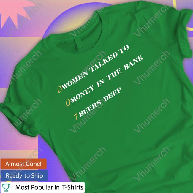 007 Women Talked To Money In The Bank Beers Deep Sweatshirt Unprofessional Apparel 007 Women Talked To Money In The Bank Beers Deep T Shirt