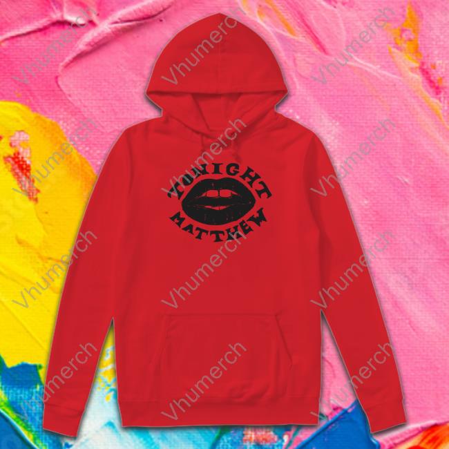 Tonight Matthew Sweatshirt
