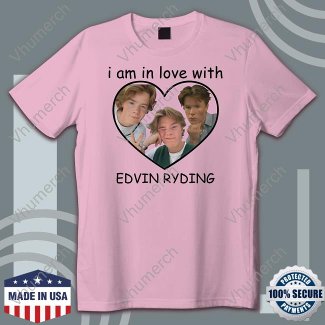 I Am In Love With Edvin Ryding Tee Notreallyedvin