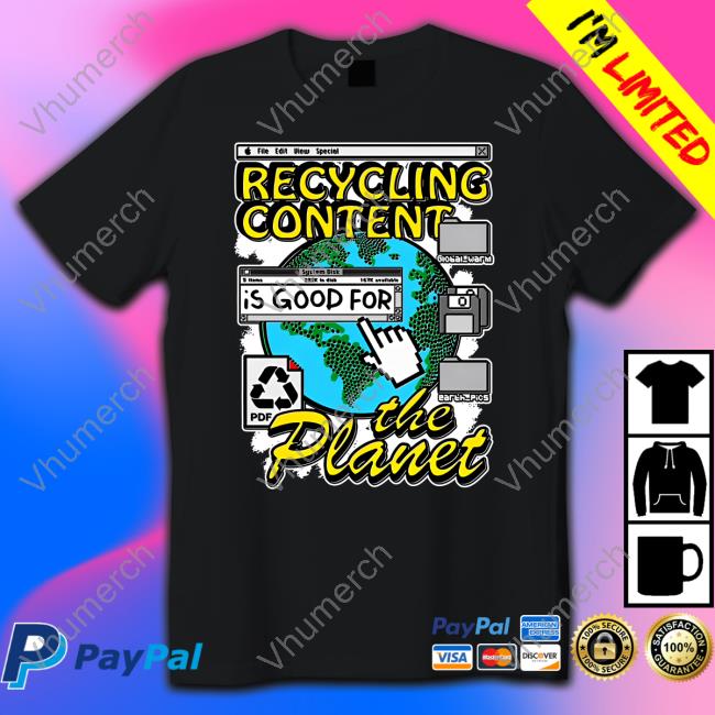 Recycling Content Is Good For The Planet T Shirts