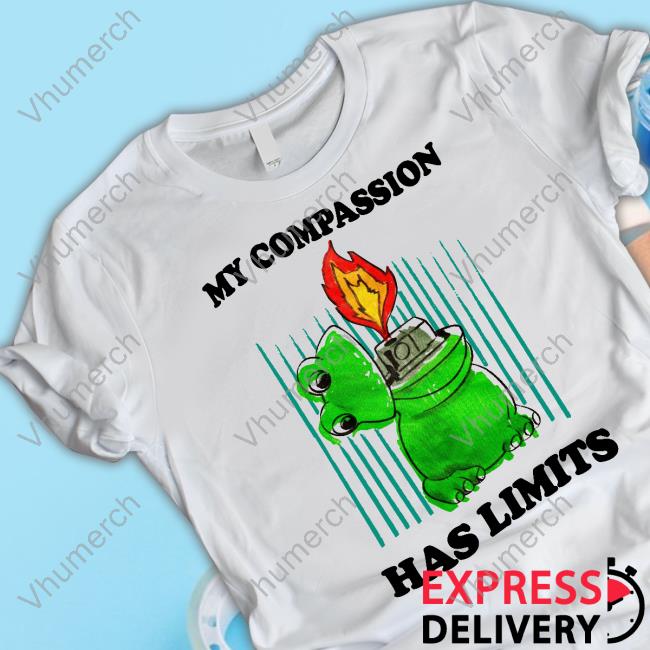 Jmcgg My Compassion Has Limits Tee Shirt
