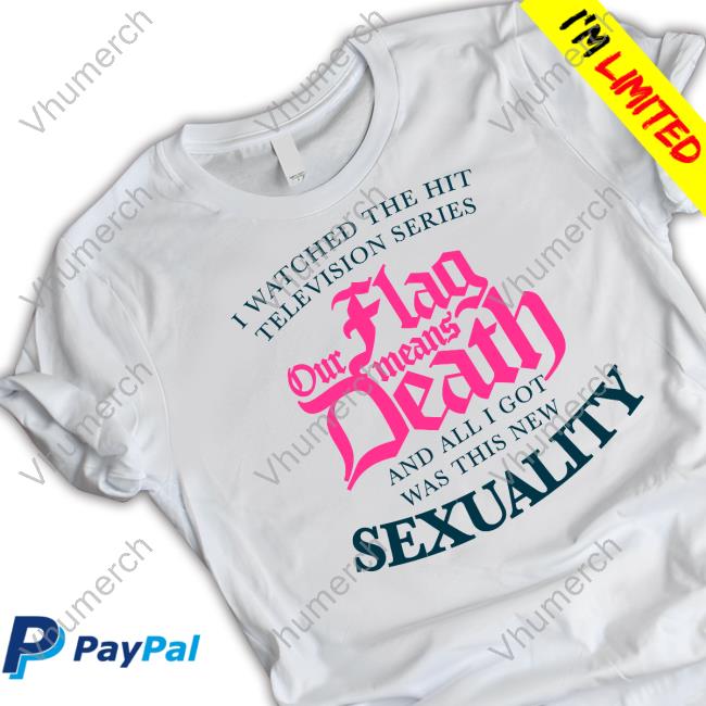 Official We Watched The Hit Television Series Our Flag Means Death All I Got Was This New Sexuality Hooded Sweatshirt