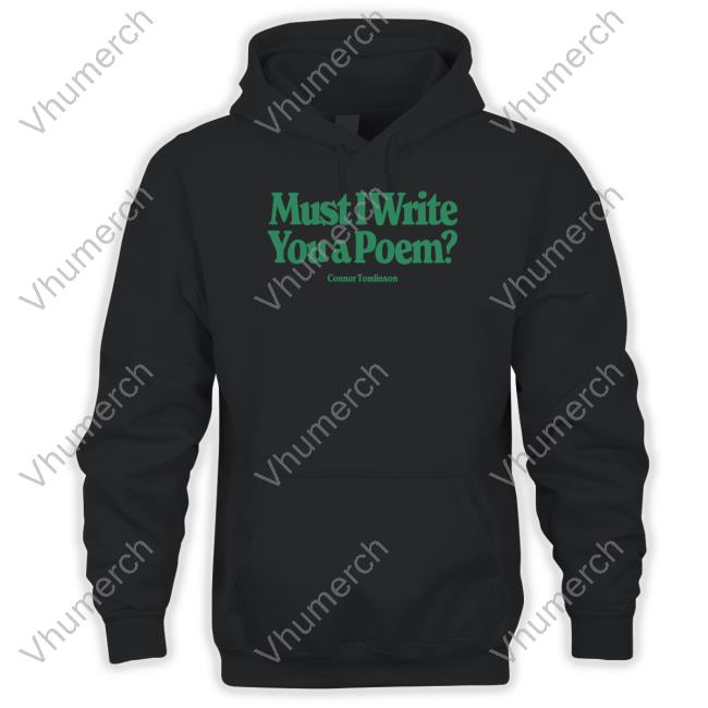 Connor Tomlinson Must I Write You A Poem Sweatshirt