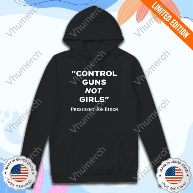 Control Guns Not Girls Hoodie Sweatshirt