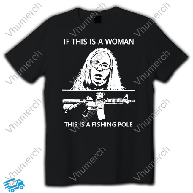 If This Is A Woman This Is A Fishing Pole Long Sleeve Tee
