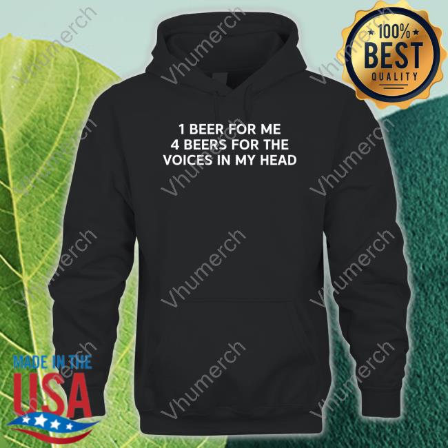 Unprofessional Apparel 1 Beer For Me 4 Beers For The Voices In My Head Hoodie