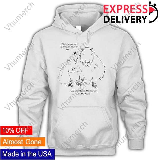 Ithinkihatemyself I Love You More Than You Will Ever Know Get Some Sleep Movie Night T Shirt