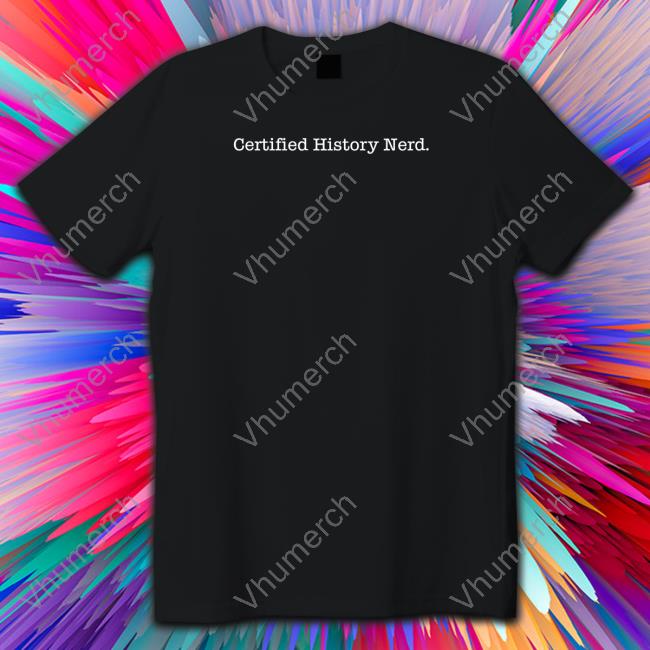 Certified History Nerd Long Sleeve T Shirt