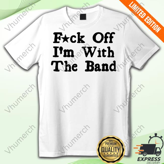 Fuck Off With The Band Unisex T Shirt