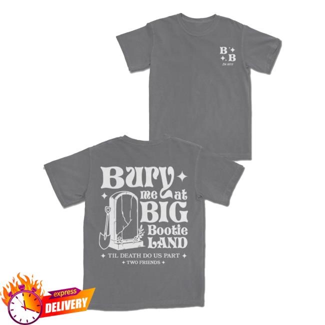 Two Friends Music Merch Store Bury Me T Shirts
