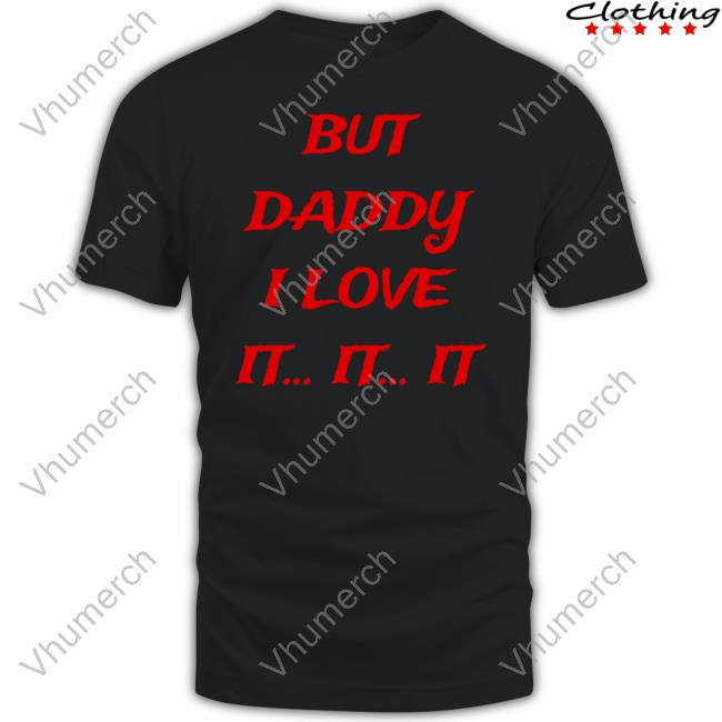 Seaviewrry Ash But Daddy I Love It... It... It Hoodie Official But Daddy I Love It It It Sweatshirt Seaviewrry Ash