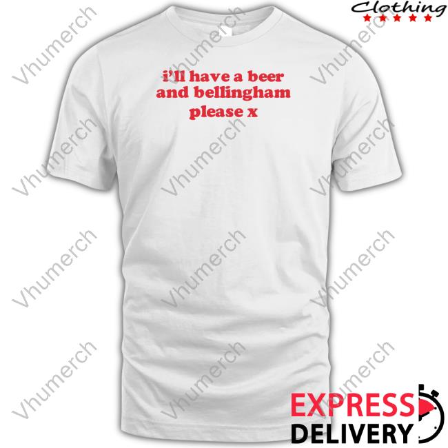 Official I'll Have A Beer And Bellingham Please X Hoodie