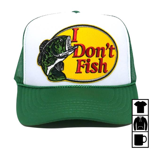 Lilfatherfigure Store I Don't Fish Bass Pro Trend Cap
