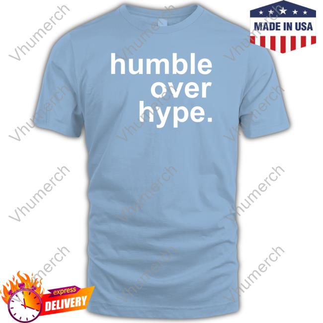 Humble Over Hype Tee Shirt