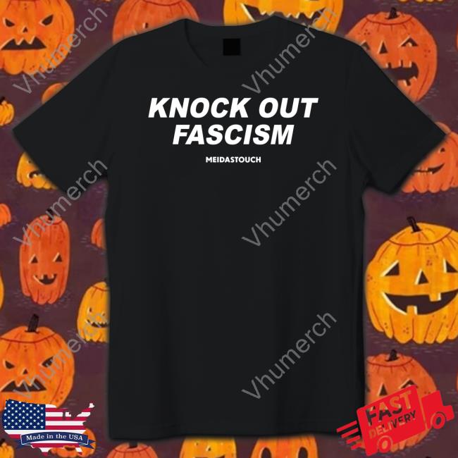 Knock Out Fascism Meidas Touch Shirt