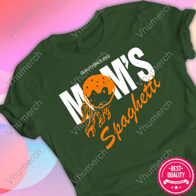 Mom's Spaghetti Quality Since 2002 Mom's Spaghetti Hoodie
