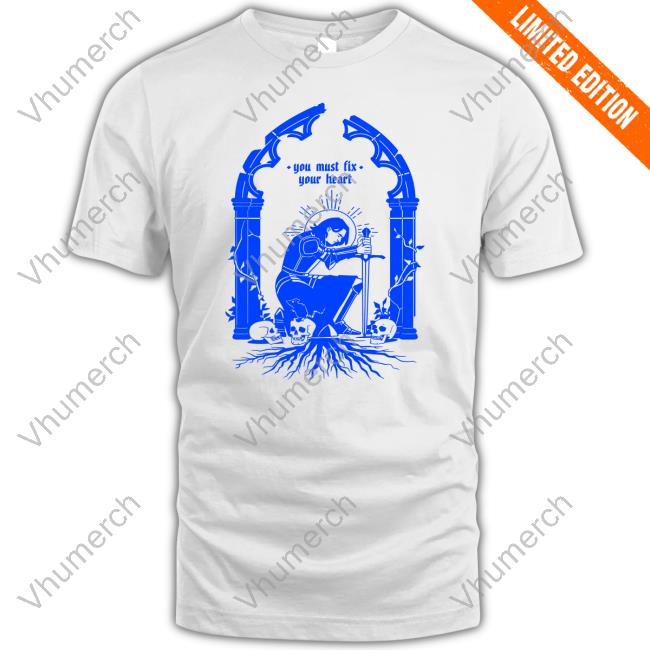 You Must Fix Your Heart Tee Shirt