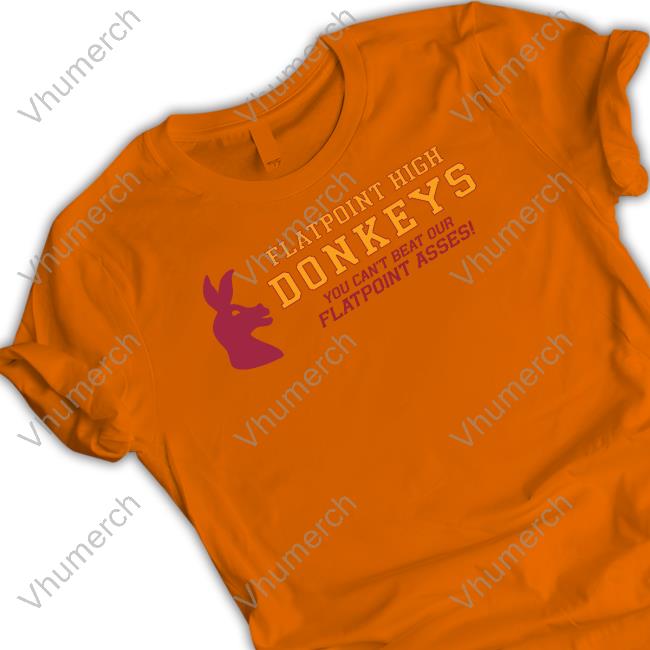 Flatpoint High Donkeys You Can't Beat Our Flatpoint Asses T Shirt