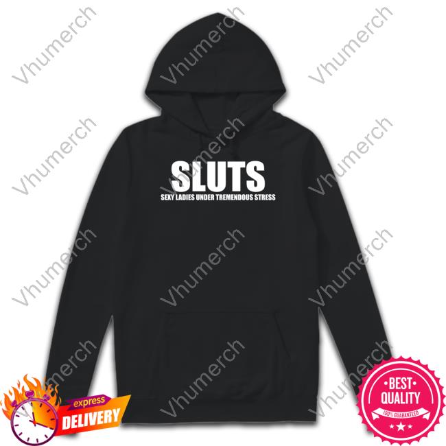Omighty Shop Sluts Sexy Ladies Under Tremendous Stress Unisex T Shirt Omweekend