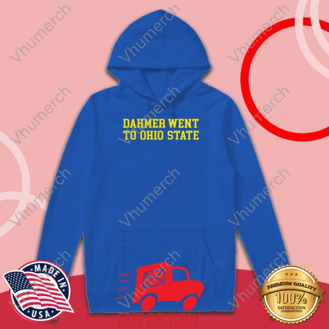 Dahmer Went To Ohio State Shirt Funny Dahmer Went To Ohio State Shirt