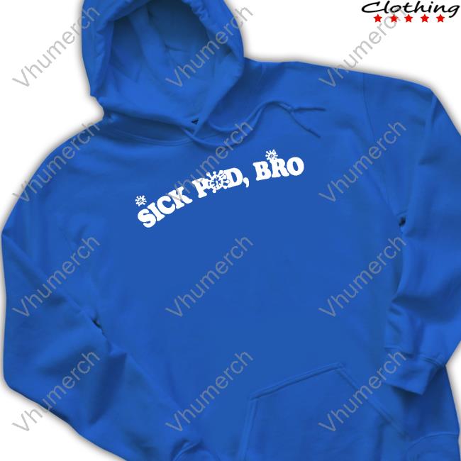 Official Sick Pod Bro Tee Shirt