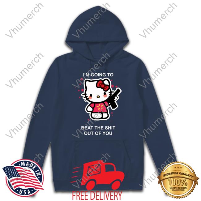 Kitty I'm Going To Beat The Shit Out Of You New Shirt