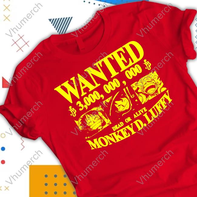 Hoshi Pieces Strawhat Wanted 3,000,000,000 Dead Or Alive Monkey D.Luffy Shirts