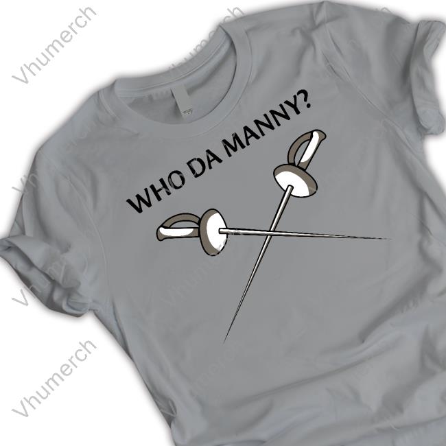Ed O'neill Who Da Manny Fencing Sweatshirt What's The Plan Phil Who Da Manny Fencing T-Shirt