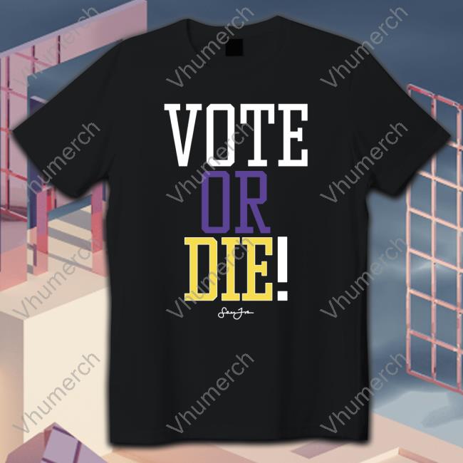 Hol'up, Wait A Min Vote Or Die T Shirt