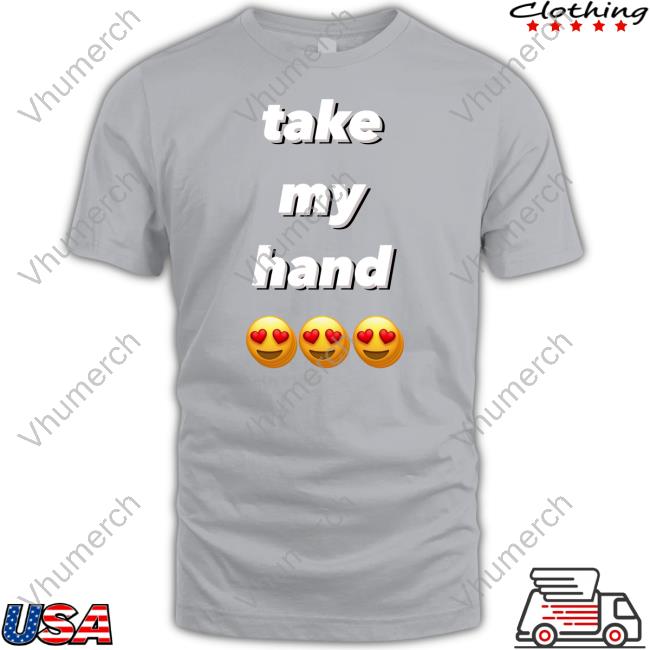 Take My Hand Emoji Eye Heart Shirts