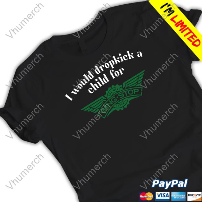 I Would Dropkick A Child For Wingstop Limited Shirt