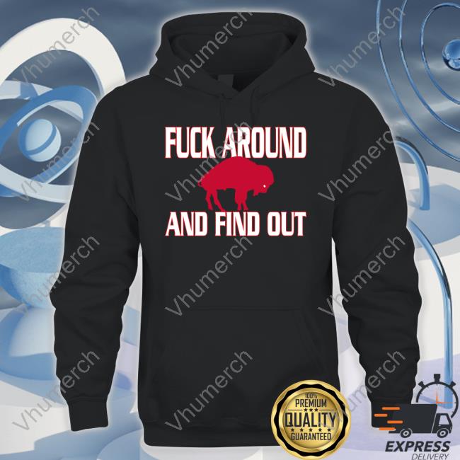 Fuck Around And Find Out Long Sleeve Tee Shirt Bills Mafia