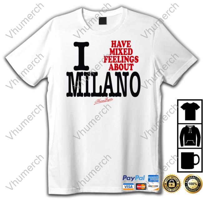 Maison Rapito Merch I Have Mixed Feelings About Milano Shirt