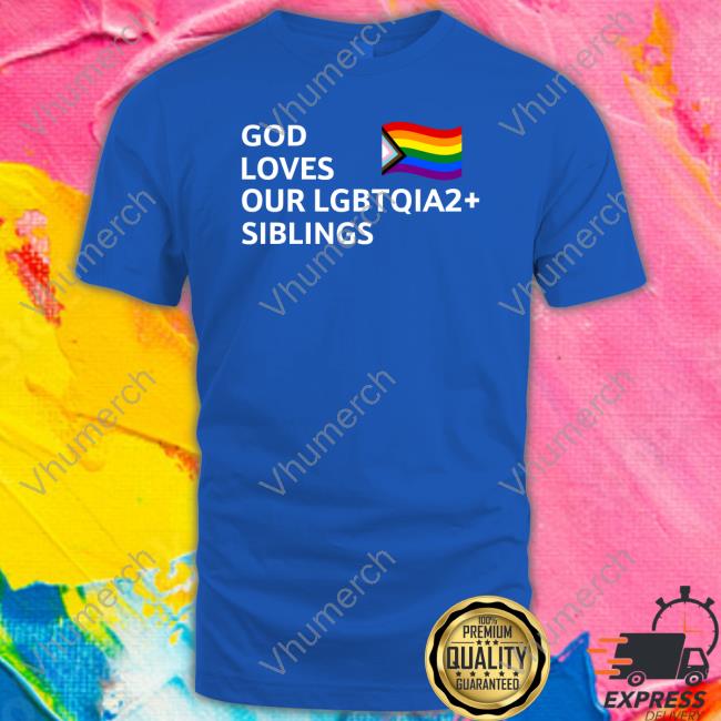 Clownworld God Loves Our Lgbtqia2 Siblings Shirt