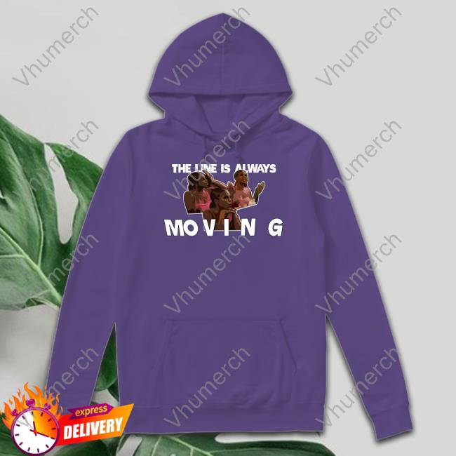 Official The Line Is Always Moving Tee Shirt