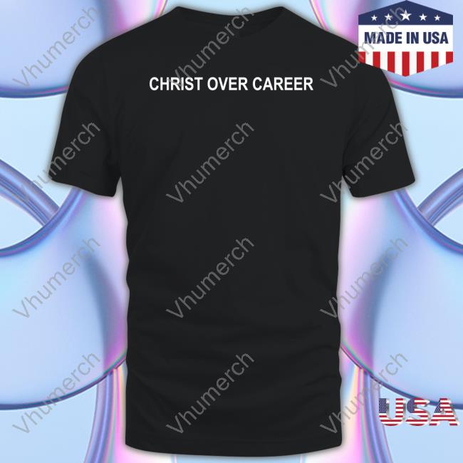 Christ Over Career New Shirt
