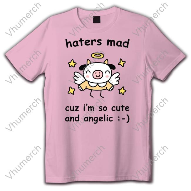 Stinkykatie Haters Mad Cuz I'm So Cute And Angelic Long Sleeve T Shirt