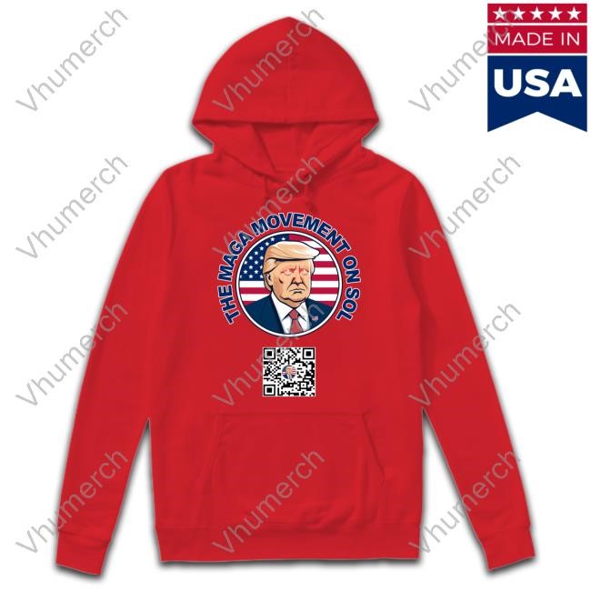 Trump The Maga Movement On Sol Scan To Join The Movement Shirt