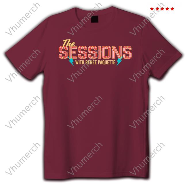 The Sessions With Renee Paquette Tee Shirt