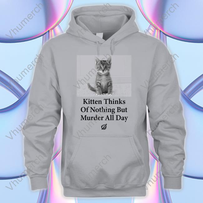 The Onion Kitten Thinks Of Nothing But Murder All Day Long Sleeve Tee Kitten Thinks Of Nothing But Murder All Day Shirts