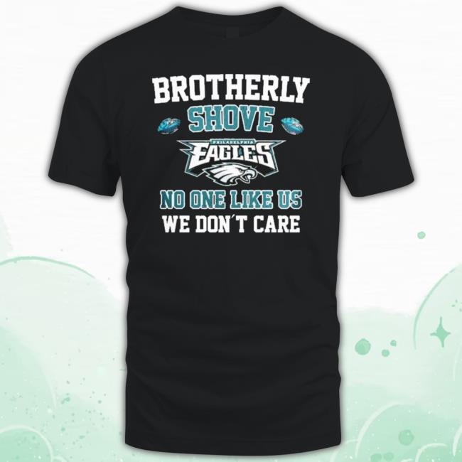 Philadelphia Eagles Brotherly Shove No One Like Us We Don’t Care Tee