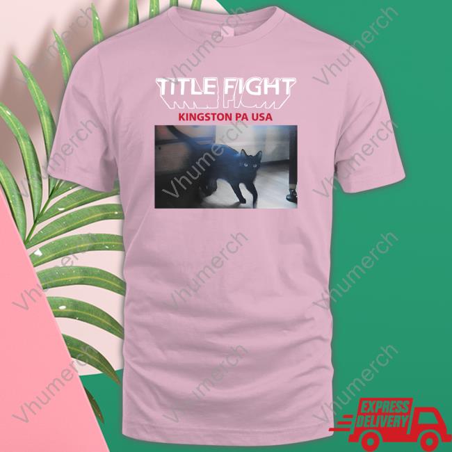 Title Fight Kingston Pa Usa T Shirt