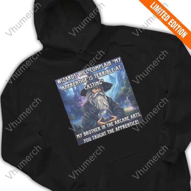 Craggy's Corner Merch Wizards Will Complain My Apprentice Is Terrible At Casting Hooded Sweatshirt