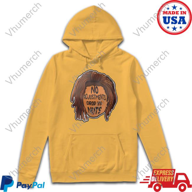 No Adjustments Drop Yo Nuts Long Sleeve T Shirt