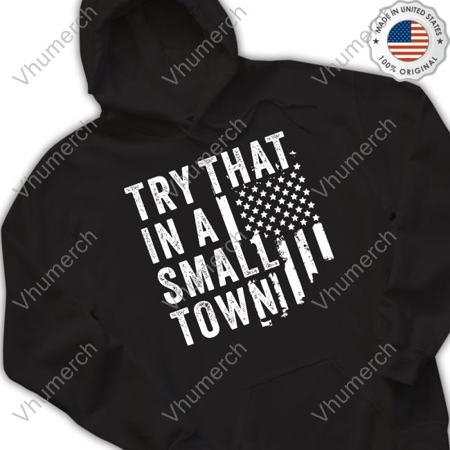 Hodgetwins Merch Try That In A Small Town T-Shirt