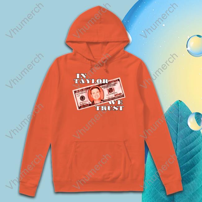 Barstoolsports Store In Taylor We Trust Hoodie In Taylor We Trust Sweatshirt