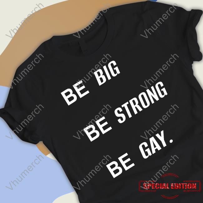 Be Big Be Strong Be Gay Hoodie