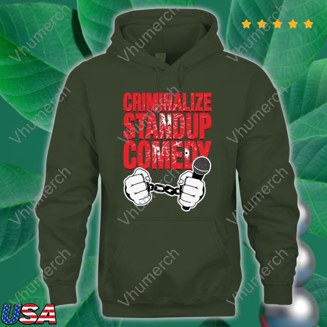Criminalize Stand-Up Comedy Shirt Thegoodshirts Shop Criminalize Stand-Up Comedy Tee